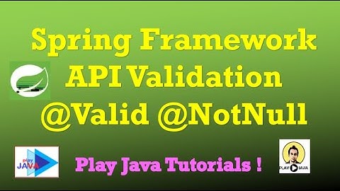 Spring Framework - API Validation| Validation Framework | @Valid, @Validated, @NotNull