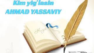 Ahmad Yassaviy Kim yigʻlasin