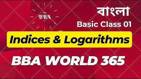 Indices and Logarithms | সূচক ও লগারিদম | Business Mathematics