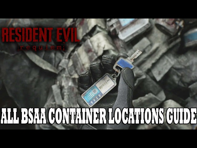 Resident Evil 9 Requiem Guide | ALL BSAA Container Locations