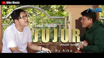 EMEK ARYANTO - JUJUR | COVER BY AIKO (TARLING AKUSTIK)
