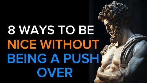 How To Be Nice Without Being A Pushover | STOIC PHILOSOPHY