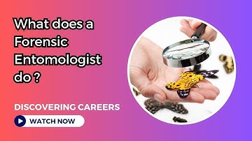 Discovering Careers | Forensic Entomologist