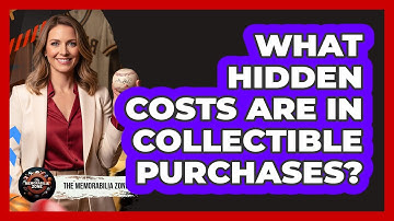 What Hidden Costs Are In Collectible Purchases?