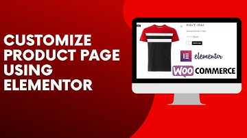 How to Customize Product Page Using Elementor in WordPress - 2026