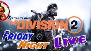 **Friday Night Live** We are going to step into Tom Clancy's Division 2
