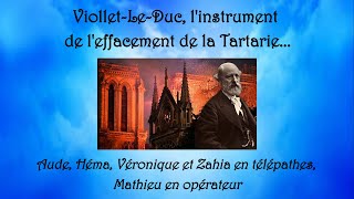 435 - Investigation #hypnosis: Viollet-Le-Duc, the instrument of the erasure of Tartary...