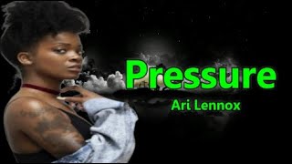 Ari Lennox -  Pressure (Lyrics)