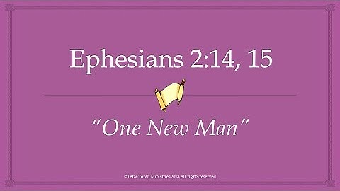 Ephesians 2:14, 15 "One New Man" | Tetze Torah Ministries