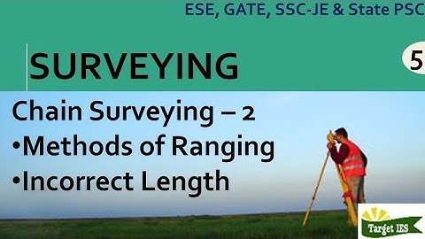 SURVEYING MODULE -5 | Incorrect Length of Chain, Methods of Ranging | TARGET IES