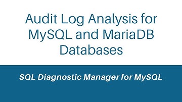 Audit Log Analysis for MySQL and MariaDB Databases