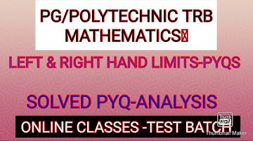 PG-TRB- POLYTECHNIC TRB ONLINE CLASSES-TEST BATCH-MATHS-LEFT HAND AND RIGHT HAND LIMITS-PYQS