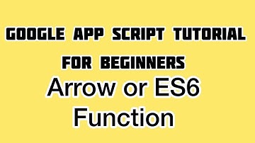 Arrow Function or ES6 Function In Google Apps Script