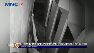 Meresahkan Pria Intip dan Rekam Seorang Perempuan Sedang Tidur di Depok   #LintasiNewsPagi 20/07