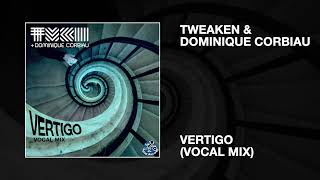Tweaken & Dominique Corbiau / Vertigo (Vocal Mix)