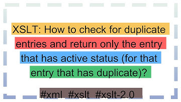 XSLT: How to check for duplicate entries and return only the entry that has active status (for that