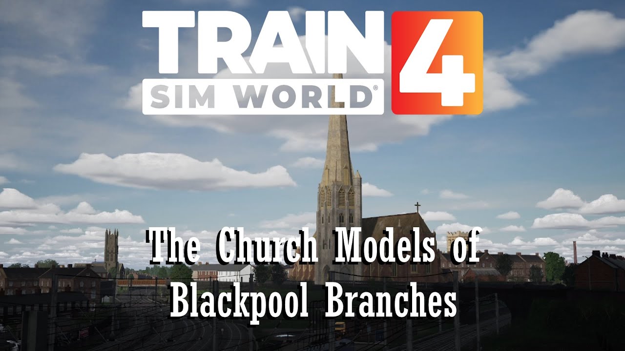 Train Sim World 4: The Church Models of Blackpool Branches