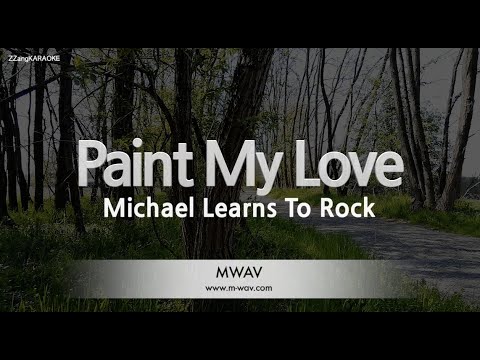 Michael Learns To <strong>Rock</strong>-Paint <strong>My</strong> Love (Melody) [ZZang KARAOKE]