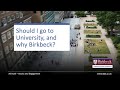 Should i go to university and why birkbeck
