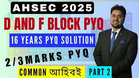 D and F block Elements PYQ | AHSEC 2025 |Class 12 | Chemistry | @Chinmoy sir @ChinmoysChemistryPoint