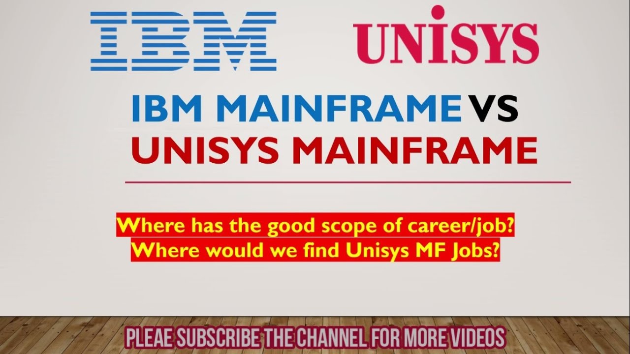 IBM Mainframe vs Unisys Mainframe Where would we find Unisys MF Jobs