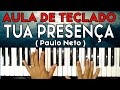 AULA DE TECLADO TUA PRESENÇA - Paulo Neto - VIDEO AULA COMPLETA