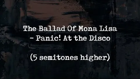 The Ballad of Mona Lisa - Panic! At The Disco (hig...