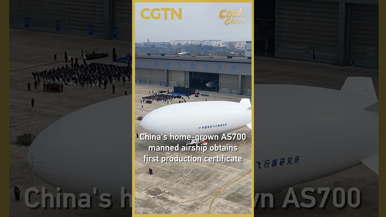 China's home-grown AS700 manned airship obtains first production certificate