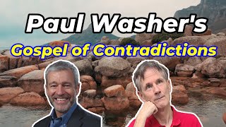 Detailed Paul Washer's Gospel of Contradictions - Bob Wilkin Information