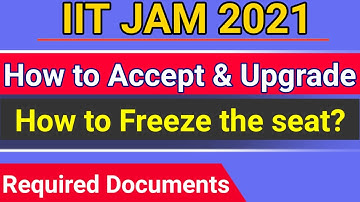How to Freeze and Upgrade the Seat in IIT JAM Counselling 2021. iit jam counselling procedure 2021