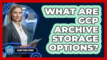 What Are GCP Archive Storage Options?