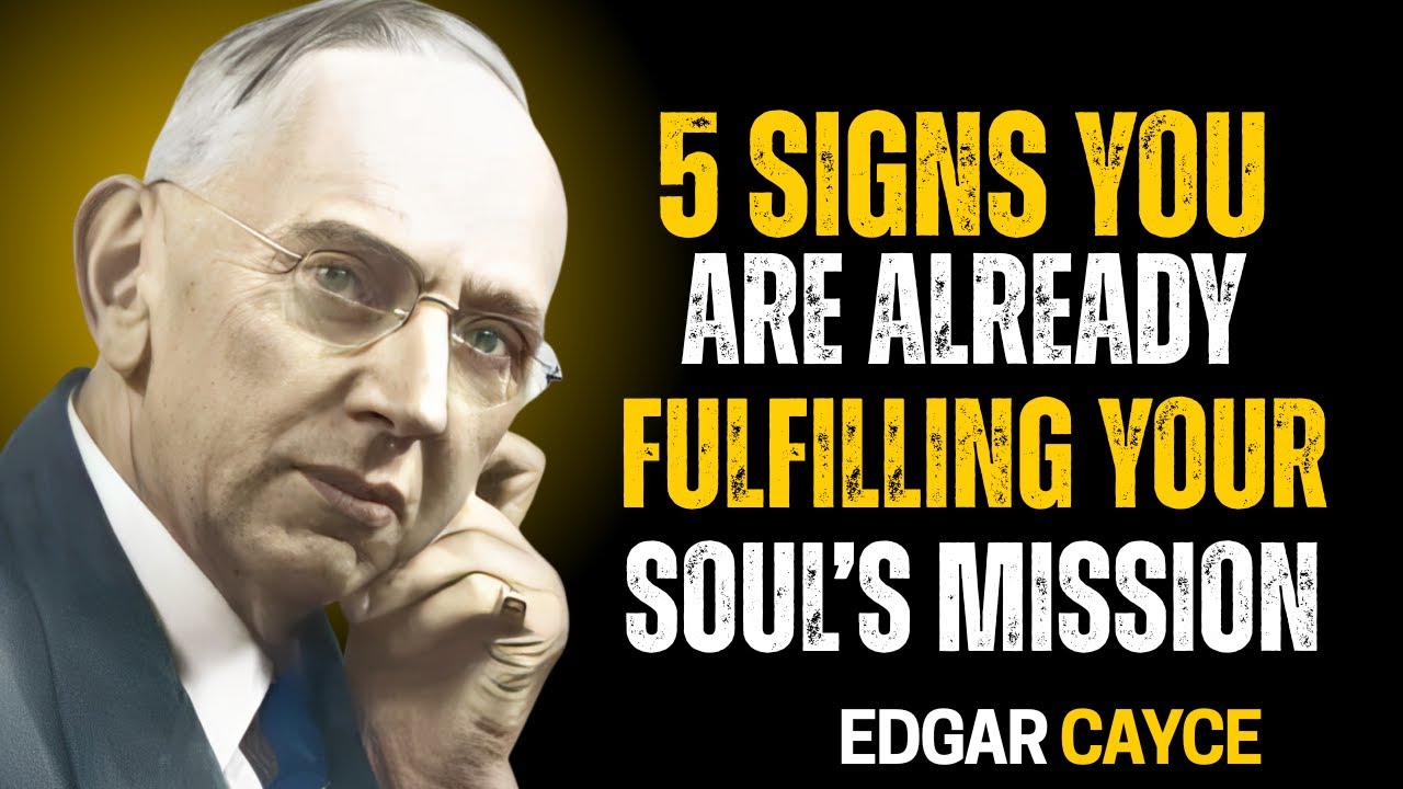 Edgar Cayce: 5 Signs You Are Already Fulfilling Your Soul’s Mission