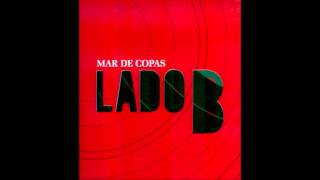 Video thumbnail of "Mar de Copas - Solo y Feliz - Lado B"