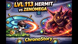 [ChronoStory] Hermit LV.113 solo Zenomega