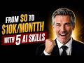 {“From $0 to $10K/Month With 5 AI Skills”}