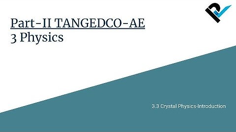 TANGEDCO-AE2021 |Part-II Basic Engg. & Science|3.3 Crystal Physics-Lattices and Problems|Lecture7/30