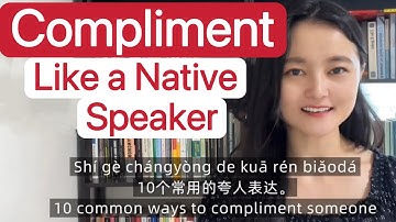 10 Must-Learn Chinese Compliments/ How to Compliment in Mandarin 