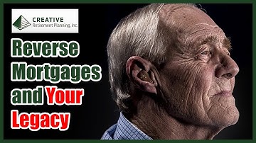 How Will A Reverse Mortgage Affect My Estate And How Much Will Be Left To My Heirs
