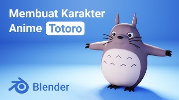 Membuat Karakter Anime Totoro dengan Blender