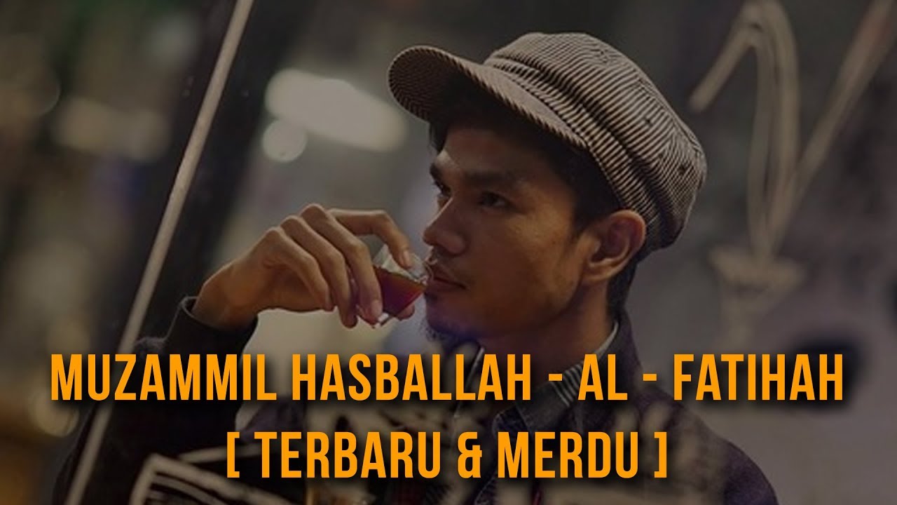 Muzammil Hasballah - Al - Fatihah [ TERBARU & MERDU ] - YouTube