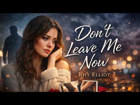 Rhy Elliot - Don't Leave Me Now (Official Emotional Video 2026)