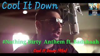 #Cool It Down Lyrics Nothing Dirty Anthem Full Hd Video || Badshaah || Latest video Punjabi 2017