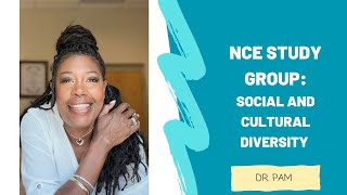 NCE Study Group: Social and Cultural Diversity with Dr. Pam