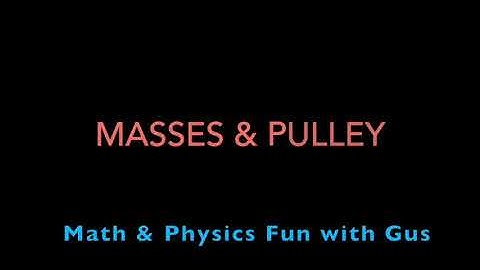 Masses and a Pulley (Slope)
