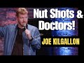Nut shots  doctors  joe kilgallon  stand up comedy