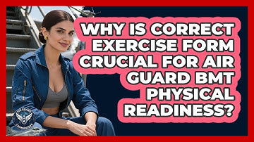 Why Is Correct Exercise Form Crucial For Air Guard BMT Physical Readiness? - Air Guard Commanders