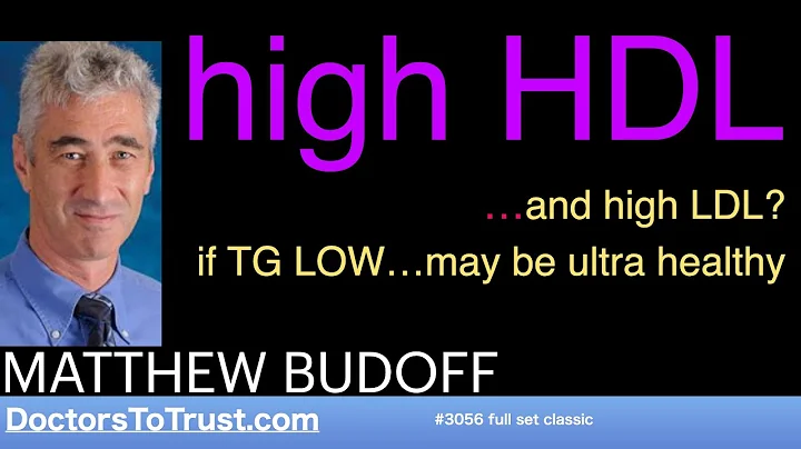 MATTHEW BUDOFF | high HDL  …and high LDL?   if TG LOW…may be ultra healthy