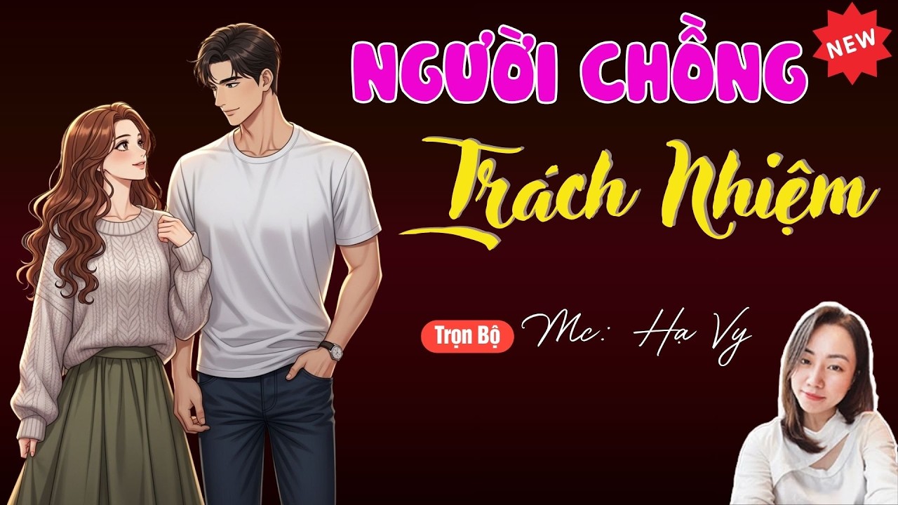 NGƯỜI CHỒNG TRÁCH NHIỆM | TUYỂN TẬP TRUYỆN MC HẠ VY DIỄN ĐỌC HAY NHẤT.