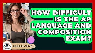 How Difficult Is The AP Language And Composition Exam? - High School Toolkit