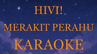 Download Lagu HIVI! - Merakit Perahu INSTRUMENTAL (disertai VIDEO LIRIK KARAOKE) MP3
